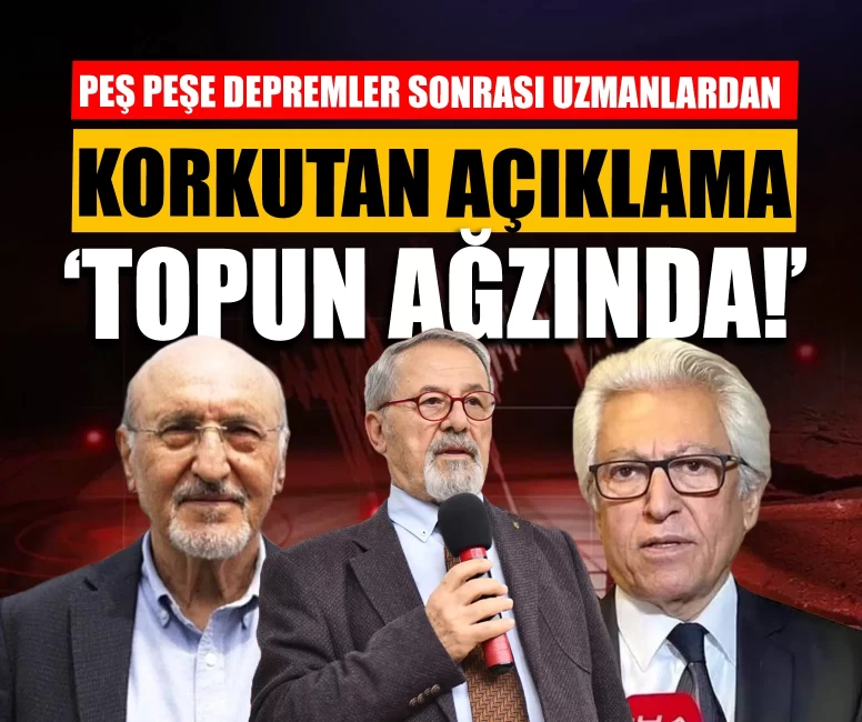 Peş peşe depremler sonrası uzmanlardan korkutan açıklama!
