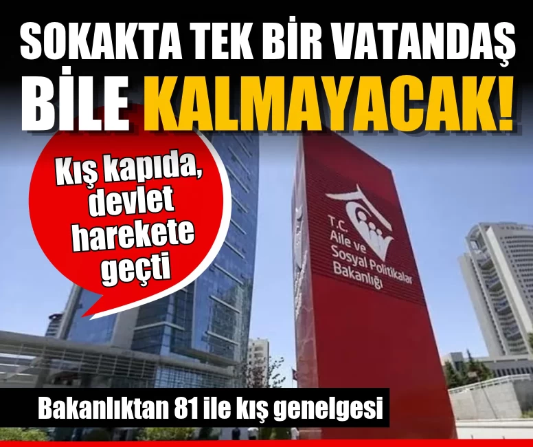 Bakan Göktaş’tan 81 ile kış genelgesi: Sokakta kimse kalmayacak