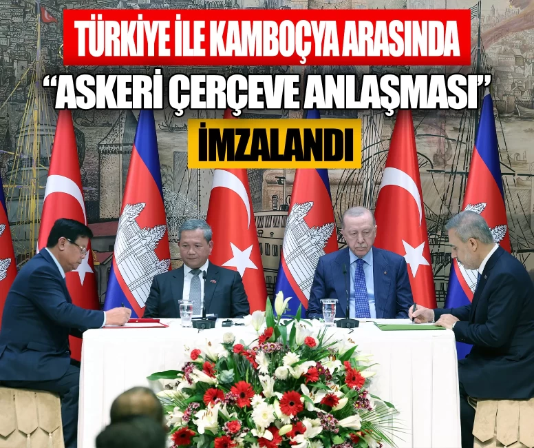 Türkiye ile Kamboçya arasında 'Askeri Çerçeve Anlaşması' imzalandı