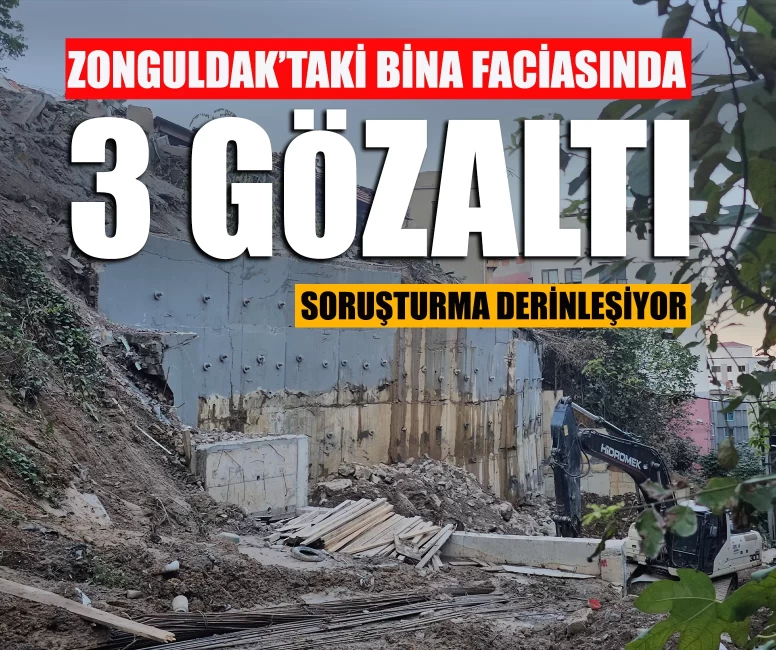 Zonguldak'taki bina faciasında 3 kişiye gözaltı kararı!