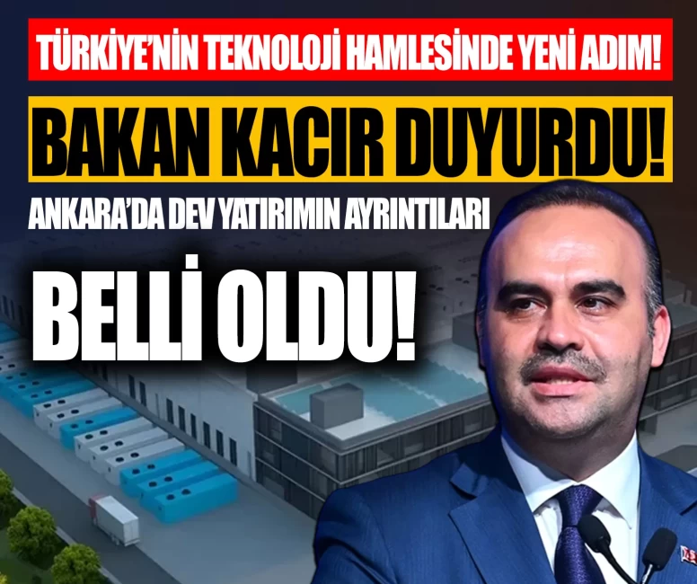 Bakan Kacır duyurdu! Ankara’da milyar dolarlık yatırım için ilk adım atıldı