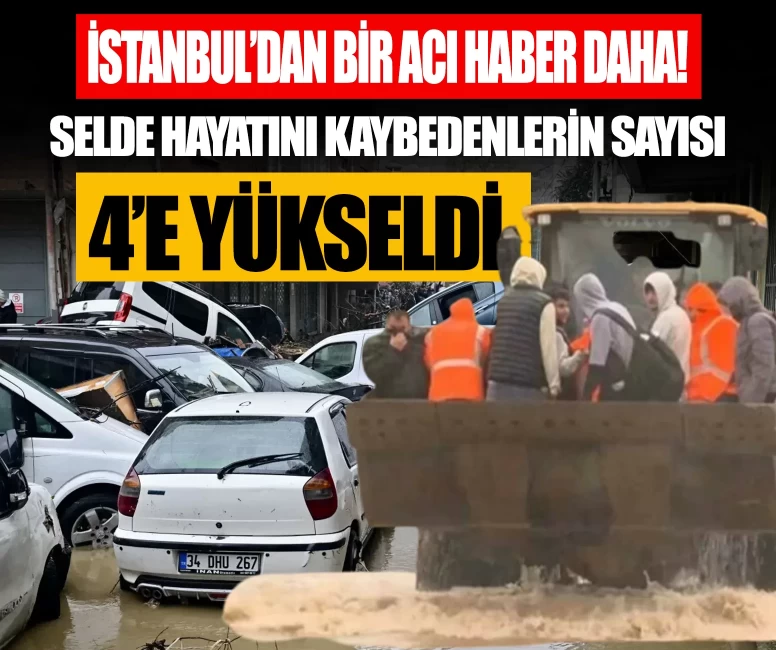 İstanbul'dan acı haber! Selde hayatını kaybedenlerin sayısı 4'e yükseldi