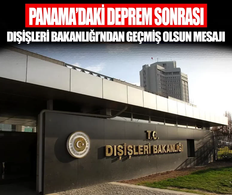 Panama'daki deprem sonrası Dışişleri Bakanlığı'ndan geçmiş olsun mesajı