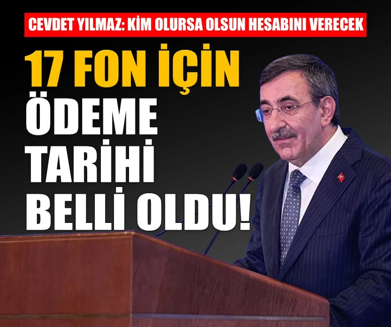 Fon soruşturmasında ödeme tarihi belli oldu! Cevdet Yılmaz açıkladı