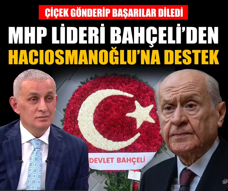 MHP Lideri Bahçeli'den TFF Başkanı Hacıosmanoğlu'na anlamlı destek
