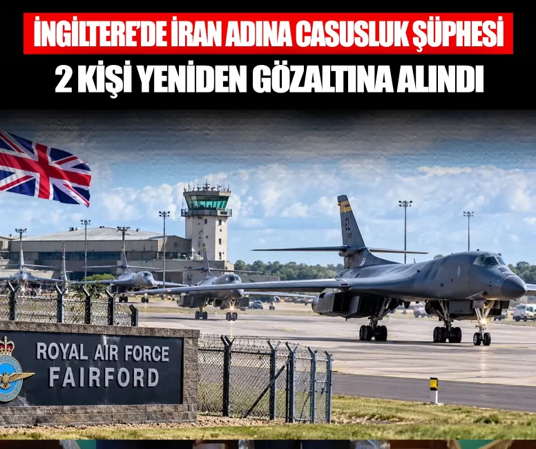 İngiltere’de İran adına casusluk şüphesi! 2 kişi yeniden gözaltına alındı