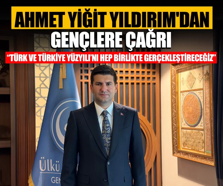 Ülkü Ocakları Genel Başkanı Ahmet Yiğit Yıldırım'dan gençlere çağrı: "Türk ve Türkiye Yüzyılı’nı hep birlikte gerçekleştireceğiz.”