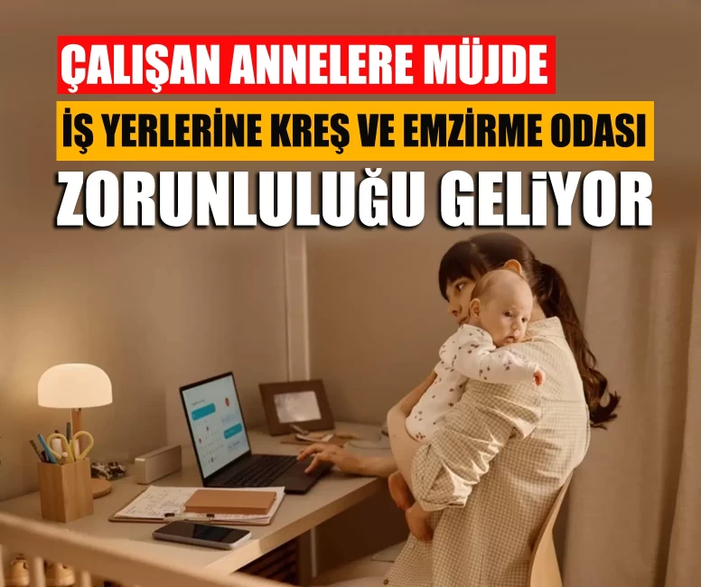 İş yerlerine kreş ve emzirme odası zorunluluğu geliyor