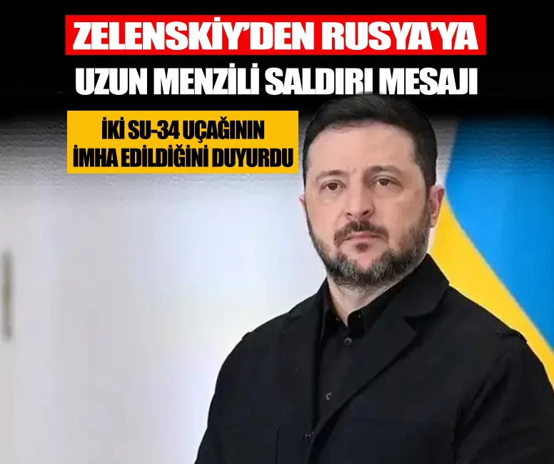 Zelenskiy’den Rusya’ya uzun menzilli saldırı mesajı: İki Su-34 uçağının imha edildiğini duyurdu