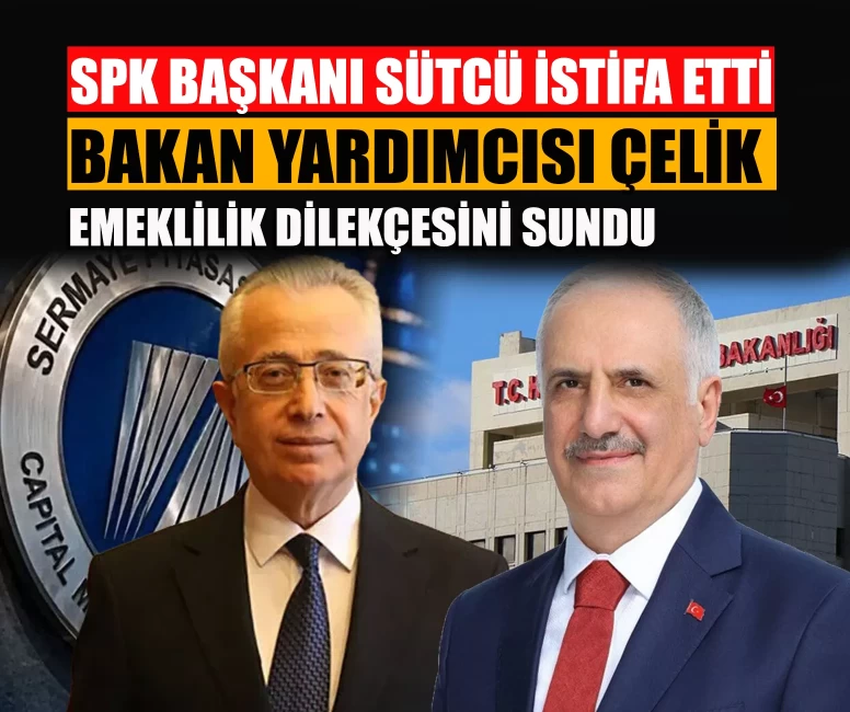 SPK Başkanı istifa etti, Osman Çelik emeklilik dilekçesini sundu