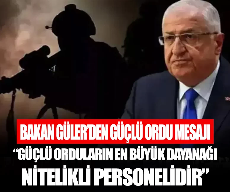 Bakan Güler'den güçlü ordu mesajı: İhtiyaçlarımızın milli imkanlarla karşılanmasını sağlamıştır