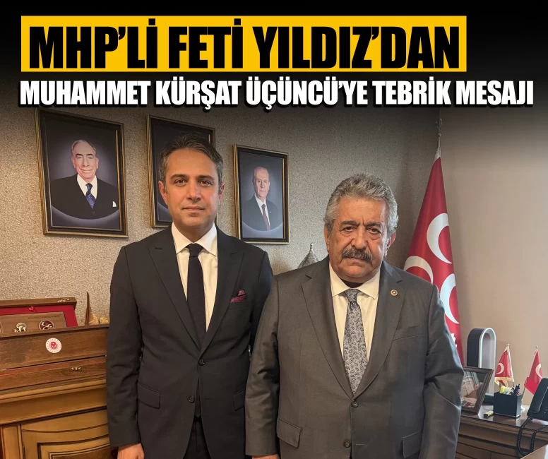 MHP'li Feti Yıldız'dan Ankara 2 No’lu Baro Başkanı Muhammet Kürşat Üçüncü’ye tebrik mesajı