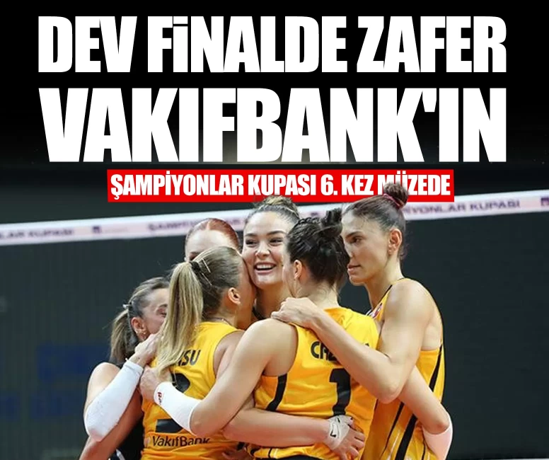 Dev finalde zafer VakıfBank'ın