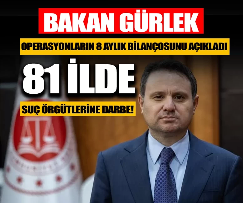 81 ilde suç örgütlerine darbe! Bakan Gürlek operasyonların bilançosunu açıkladı