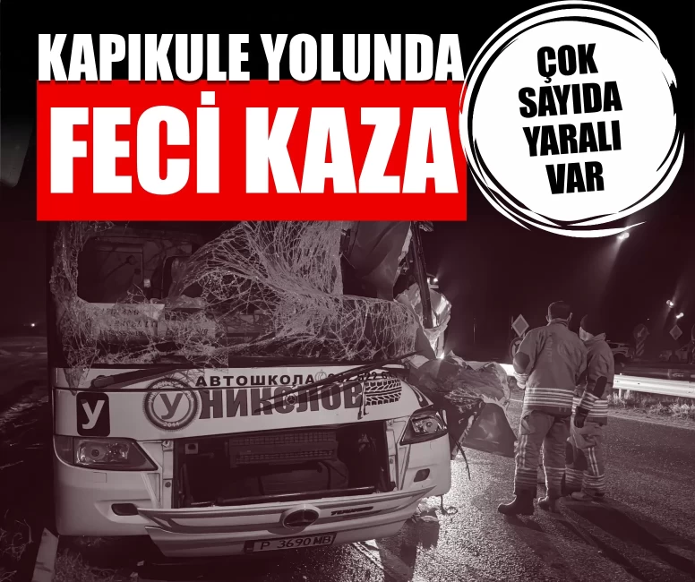 Kapıkule Sınır Kapısı yolunda otobüs-tır kazası