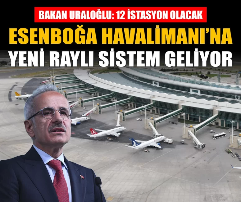 YHT Gar ile Esenboğa Havalimanı hattına raylı sistem geliyor