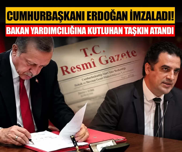 Cumhurbaşkanı Erdoğan imzaladı: Bakan Yardımcılığına Kutluhan Taşkın atandı