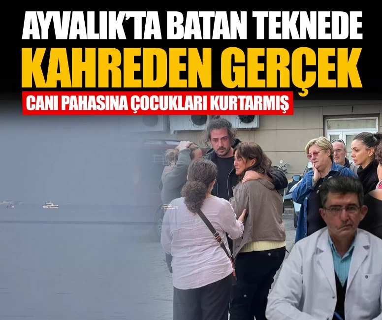 Ayvalık'ta batan teknede kahreden gerçek