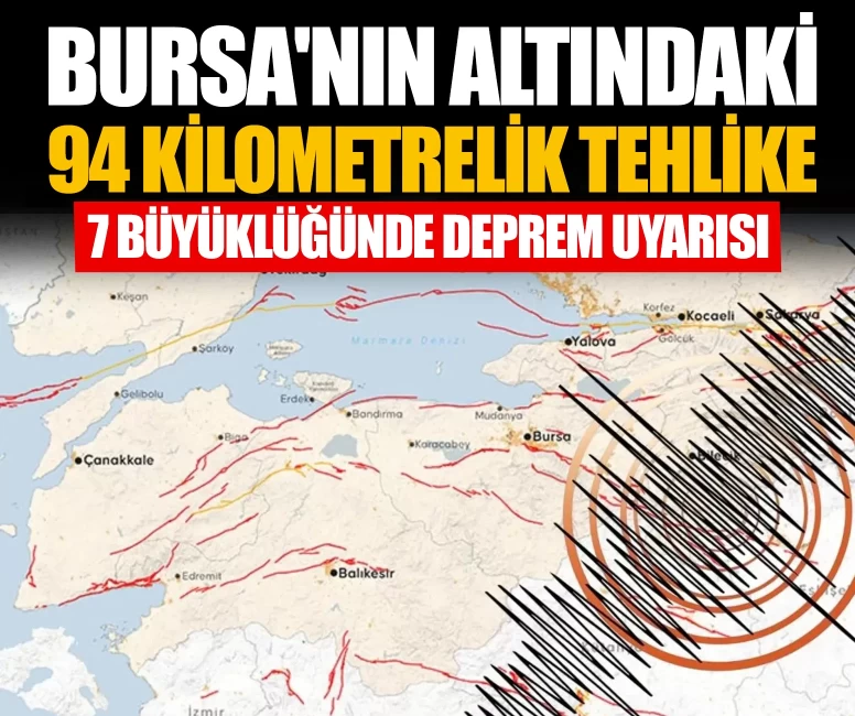 Bursa'nın altındaki 94 kilometrelik tehlike