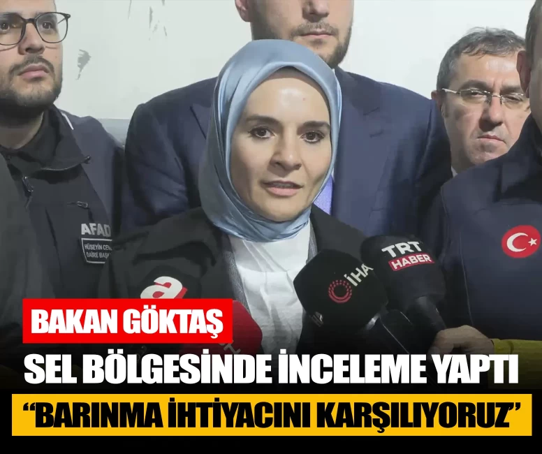 Sel felaketinin ardından Bakan Göktaş bölgeyi inceledi: Otel ve barınma imkânı sağlanıyor