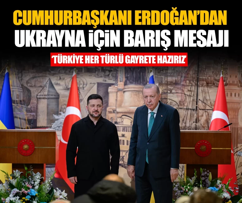 Cumhurbaşkanı Erdoğan’dan Ukrayna için barış mesajı