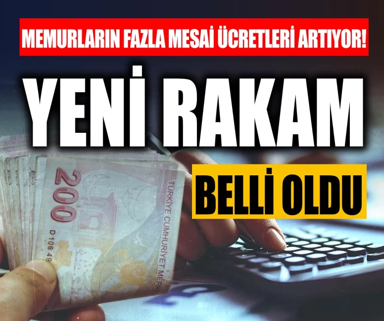 Memurların fazla mesai ücretleri artıyor: Yeni rakam belli oldu