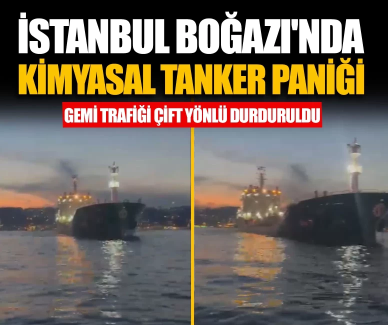 İstanbul Boğazı'nda kimyasal tanker paniği