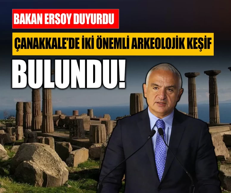 Bakan Ersoy duyurdu: Çanakkale’de iki önemli arkeolojik keşif bulundu