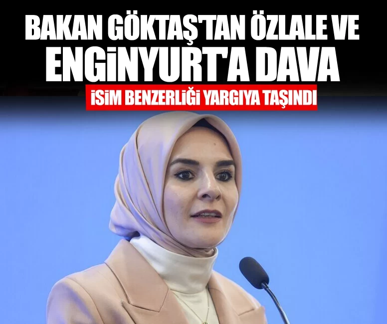Bakan Göktaş'tan Özlale ve Enginyurt'a dava