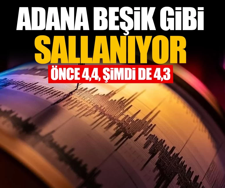 Adana beşik gibi sallanıyor