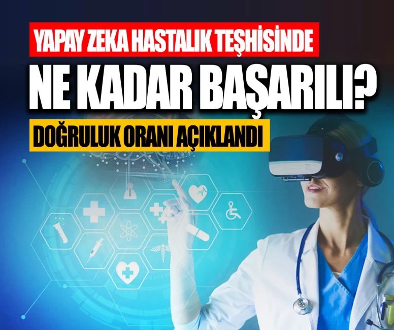 Yapay zeka hastalık teşhisinde ne kadar başarılı? Doğruluk oranı açıklandı