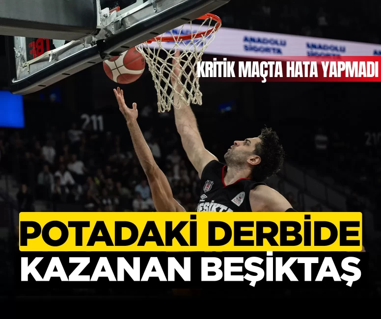 Beşiktaş Basketbol, Galatasaray derbisinde hata yapmadı!