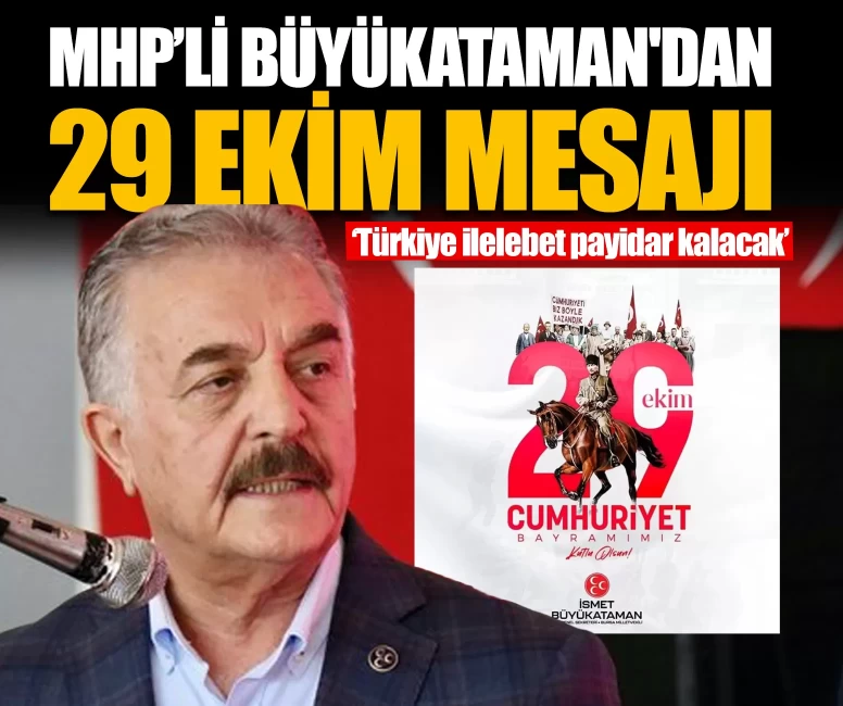 MHP’li Büyükataman'dan 29 Ekim mesajı