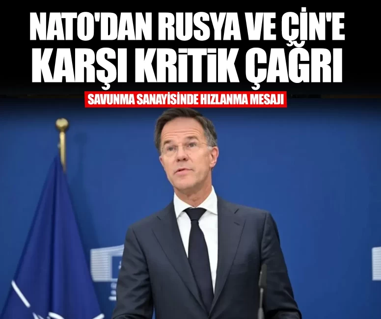 NATO'dan Rusya ve Çin'e karşı kritik çağrı