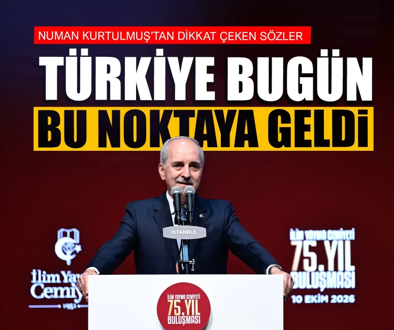 TBMM Başkanı Numan Kurtulmuş, İlim Yayma Cemiyetinin 75 yıllık hikayesini anlattı!
