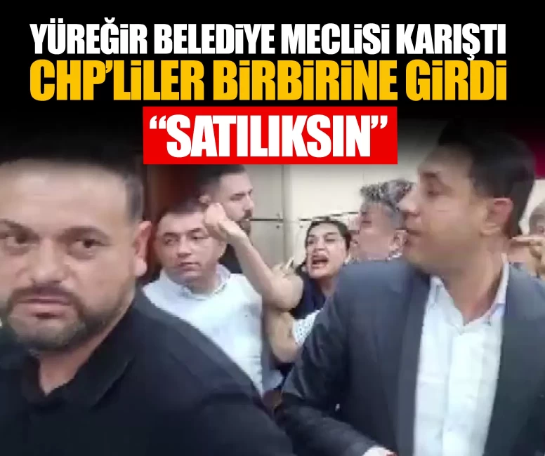 Yüreğir Belediye Meclisi karıştı, CHP'liler birbirine girdi: Satılıksın