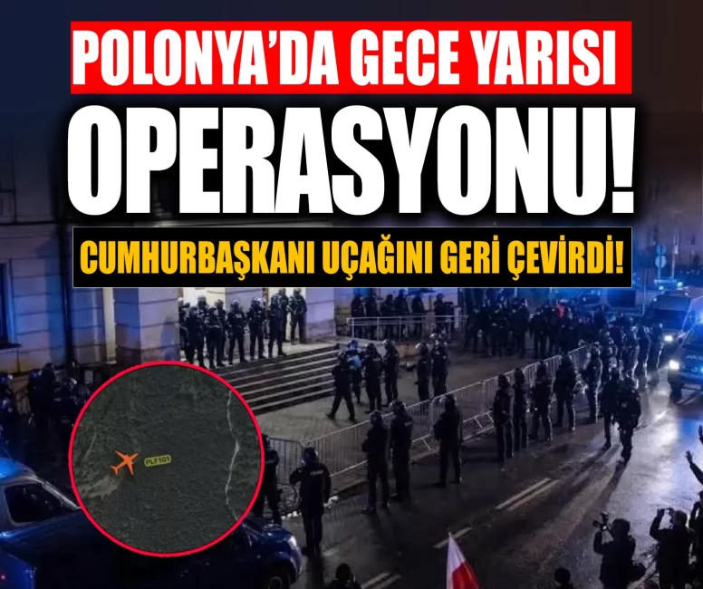 Polonya’da gece yarısı operasyonu! Cumhurbaşkanı uçağını geri çevirdi