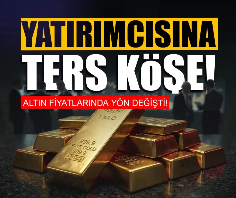 Yatırımcısına ters köşe! Altın fiyatlarında yön değişti