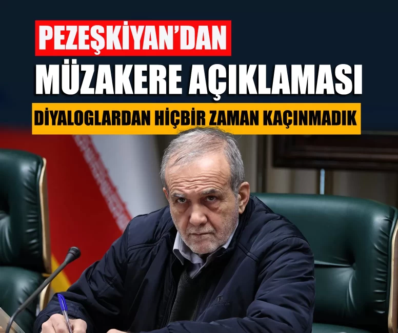 Pezeşkiyan'dan ABD ile müzakere açıklaması