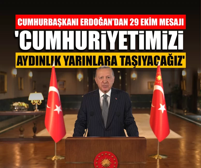 Cumhurbaşkanı Erdoğan’dan 29 Ekim mesajı