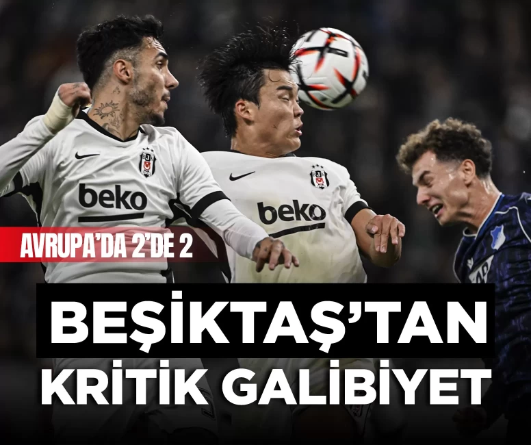 Beşiktaş'tan Hoffenheim deplasmanda kritik galibiyet