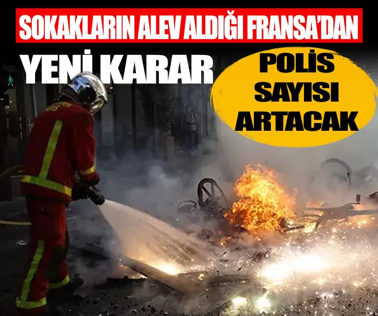 Sokakların alev aldığı Fransa'da sarı yelekliler alarmı! Polis sayısı artacak
