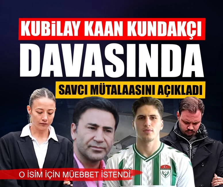 Kubilay Kaan Kundakçı davasında savcı mütalaasını açıkladı