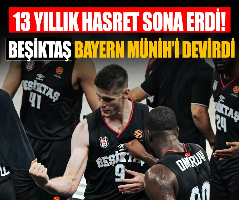 Beşiktaş, Bayern Münih’i devirdi: 13 yıllık hasret sona erdi!