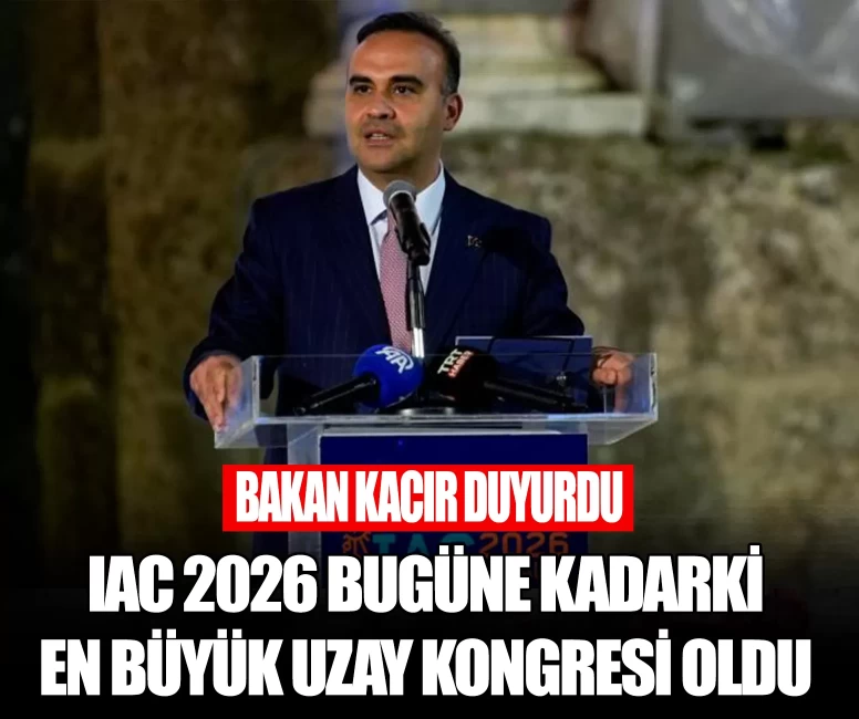 Bakan Kacır duyurdu: IAC 2026 bugüne kadarki en büyük uzay kongresi oldu
