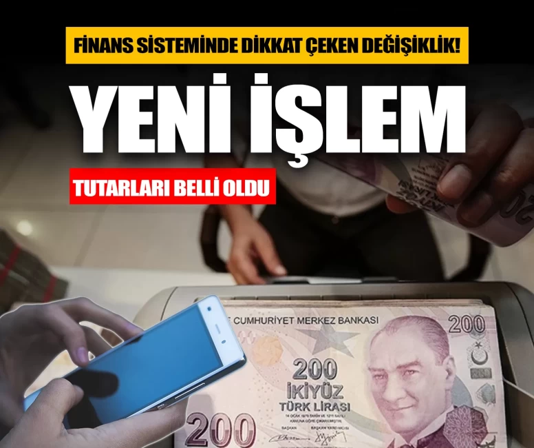 Finans sisteminde dikkat çeken değişiklik! Yeni işlem tutarları belli oldu