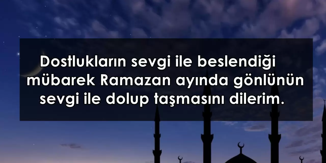 2026 Ramazan mesajları: En güzel, yeni, resimli, kısa ve anlamlı Ramazan ayı mesajları (Hayırlı Ramazanlar sözleri) 7
