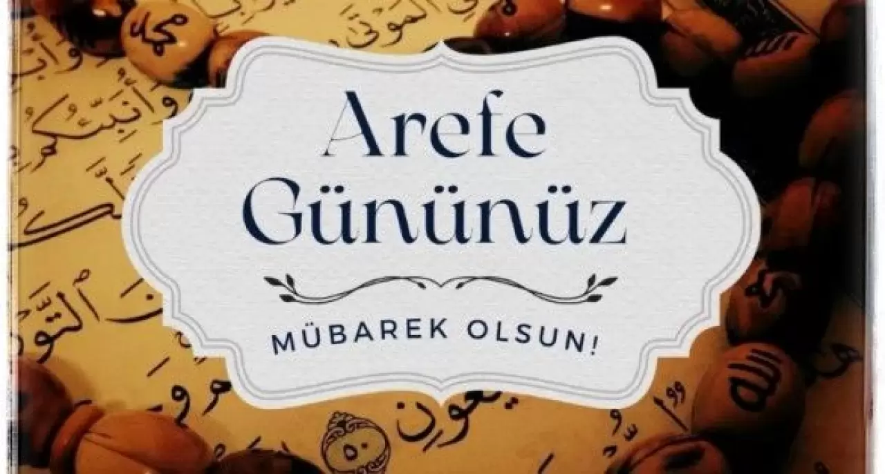 Arefe gününe özel anlamlı mesajlar 2026! Yazılı, dualı, resimli arefe mesajları ve sözleri 3