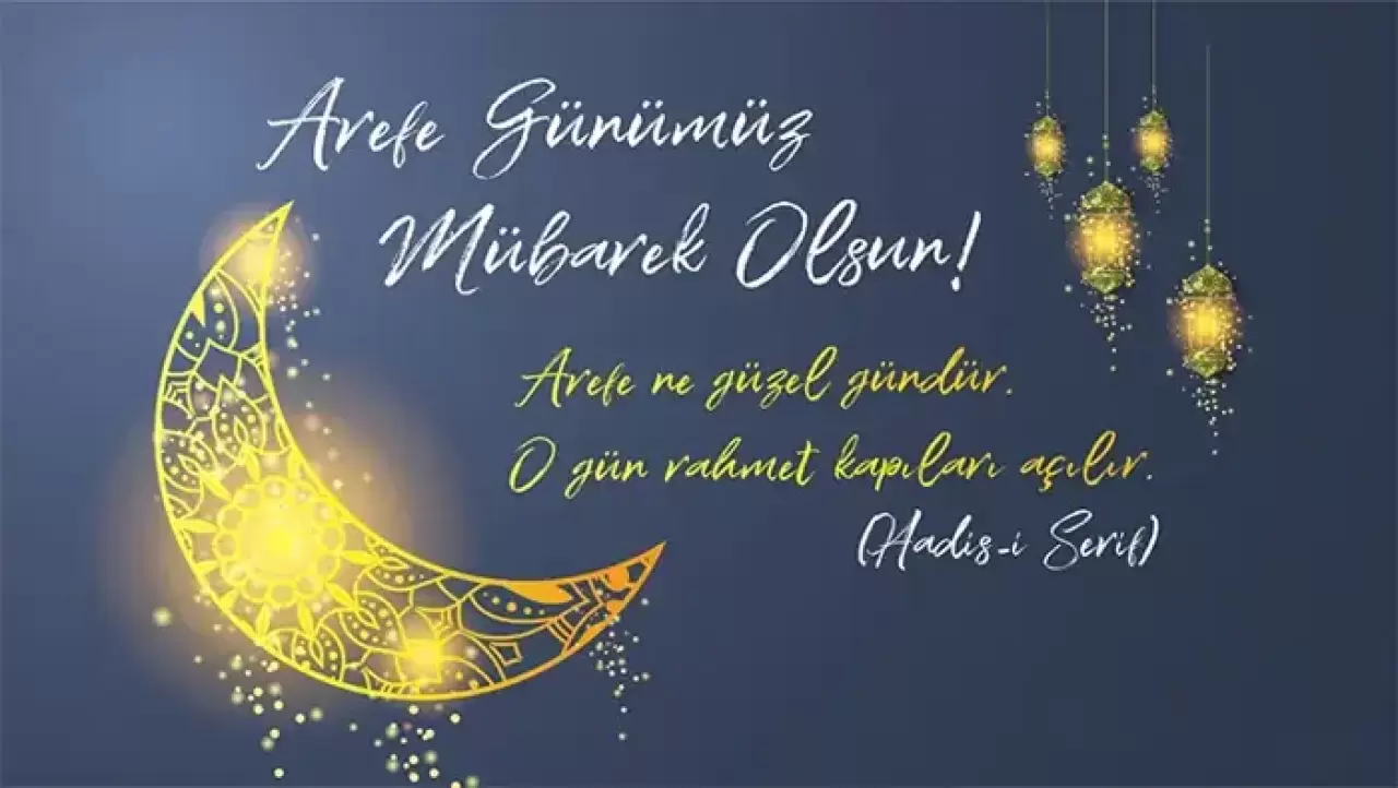 Arefe gününe özel anlamlı mesajlar 2026! Yazılı, dualı, resimli arefe mesajları ve sözleri 1