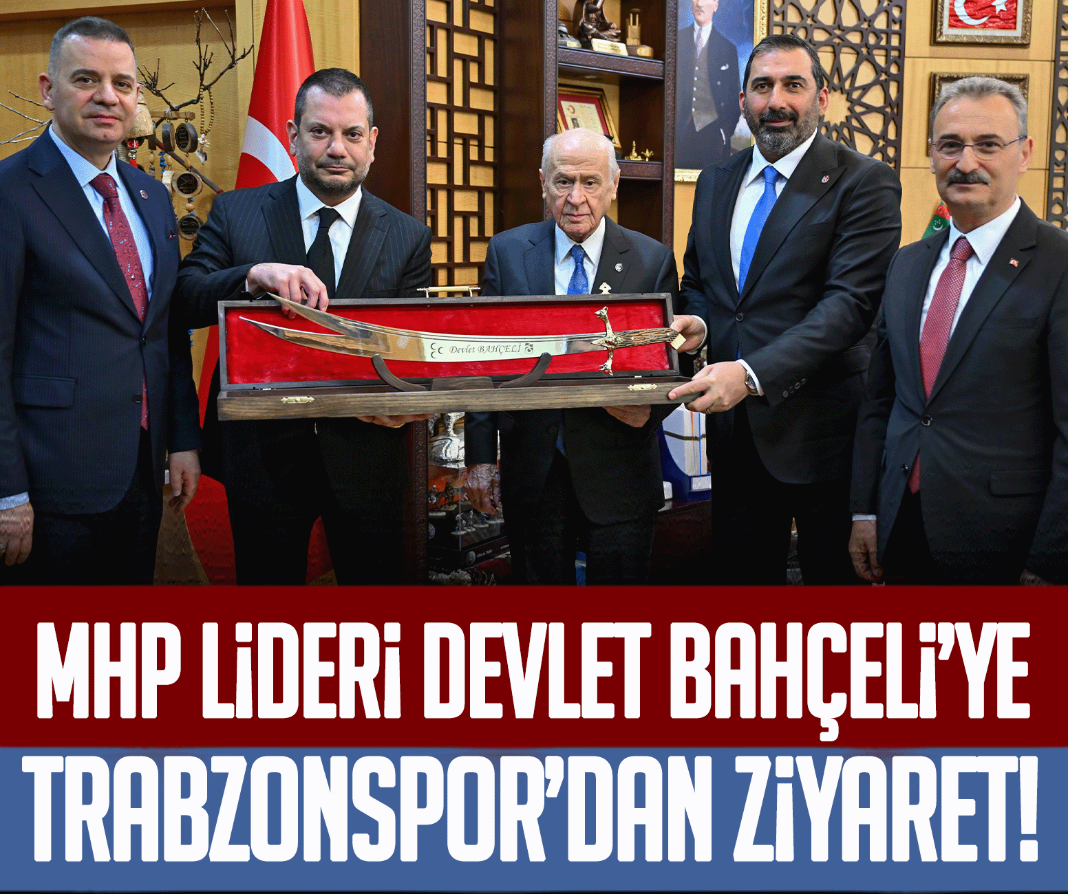 MHP Lideri Devlet Bahçeli’ye Trabzonspor’dan ziyaret!